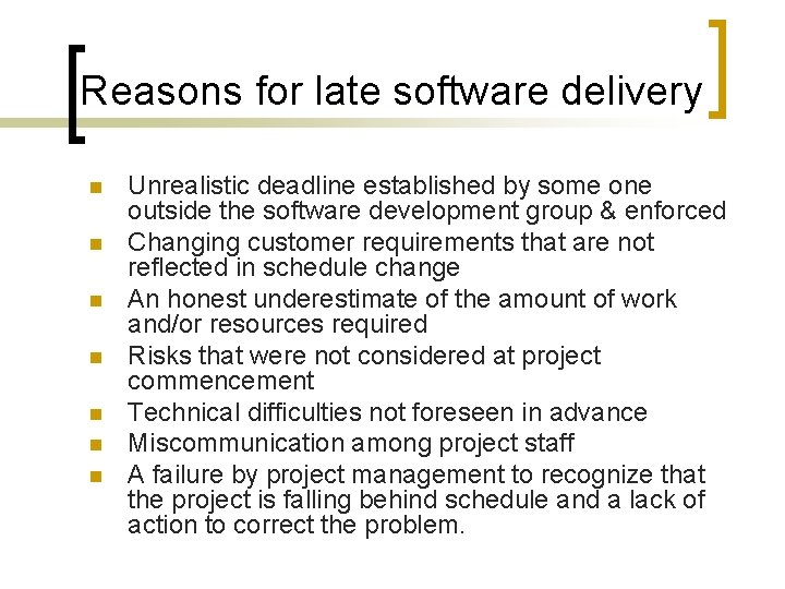 Reasons for late software delivery n n n n Unrealistic deadline established by some