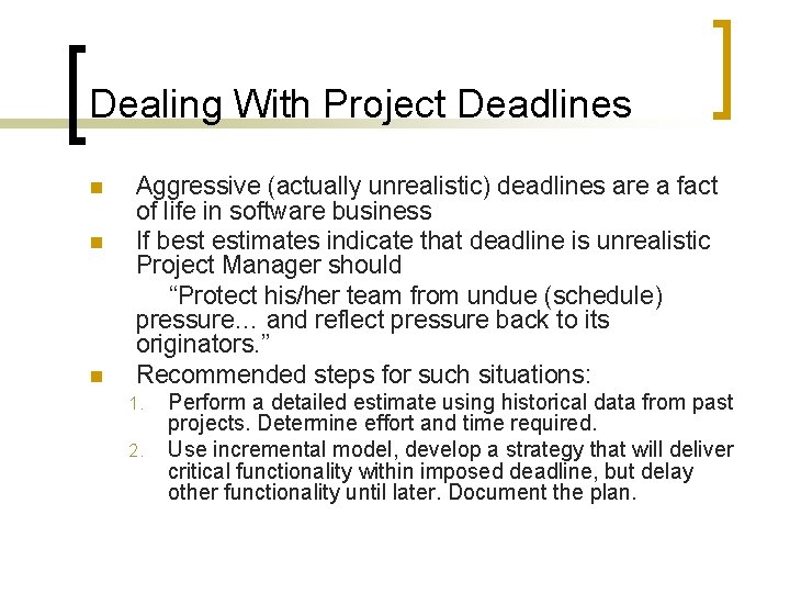 Dealing With Project Deadlines n n n Aggressive (actually unrealistic) deadlines are a fact