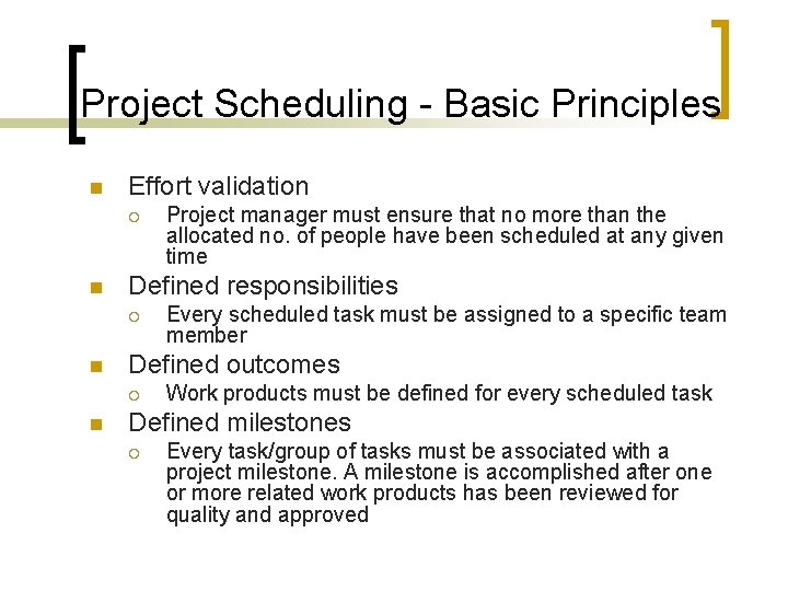 Project Scheduling - Basic Principles n Effort validation ¡ n Defined responsibilities ¡ n