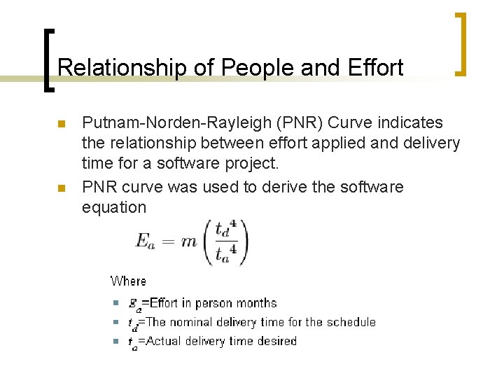 Relationship of People and Effort n n Putnam-Norden-Rayleigh (PNR) Curve indicates the relationship between