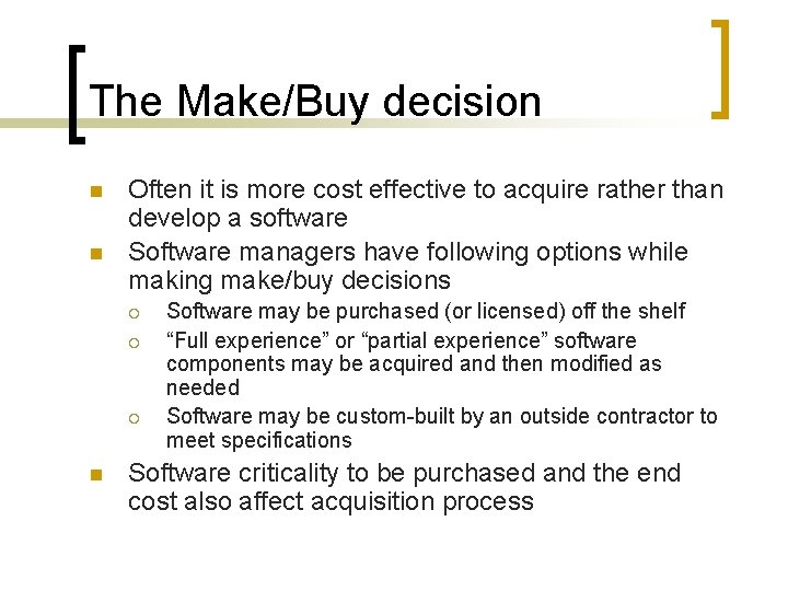The Make/Buy decision n n Often it is more cost effective to acquire rather