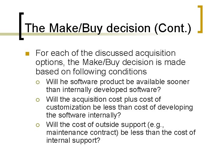 The Make/Buy decision (Cont. ) n For each of the discussed acquisition options, the