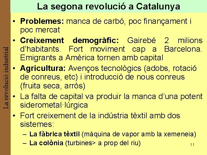 La revolució industrial La segona revolució a Catalunya • Problemes: manca de carbó, poc