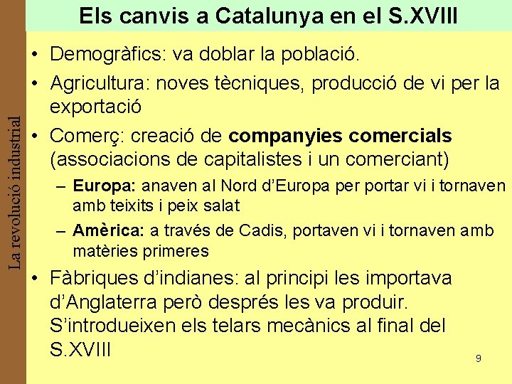 La revolució industrial Els canvis a Catalunya en el S. XVIII • Demogràfics: va