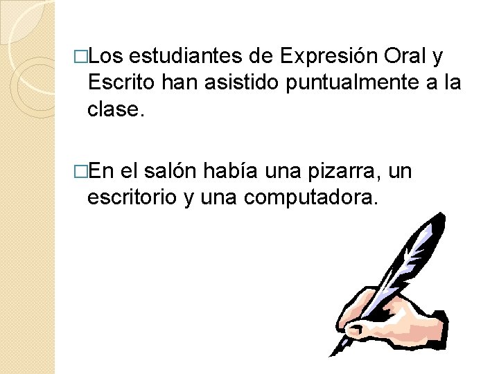 �Los estudiantes de Expresión Oral y Escrito han asistido puntualmente a la clase. �En �Los estudiantes de Expresión Oral y Escrito han asistido puntualmente a la clase. �En