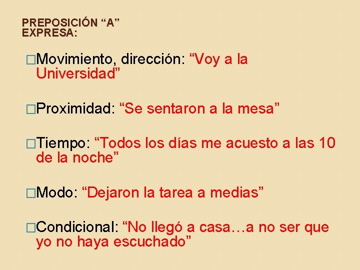 PREPOSICIÓN “A” EXPRESA: �Movimiento, dirección: “Voy a la �Proximidad: “Se sentaron a la mesa” PREPOSICIÓN “A” EXPRESA: �Movimiento, dirección: “Voy a la �Proximidad: “Se sentaron a la mesa”