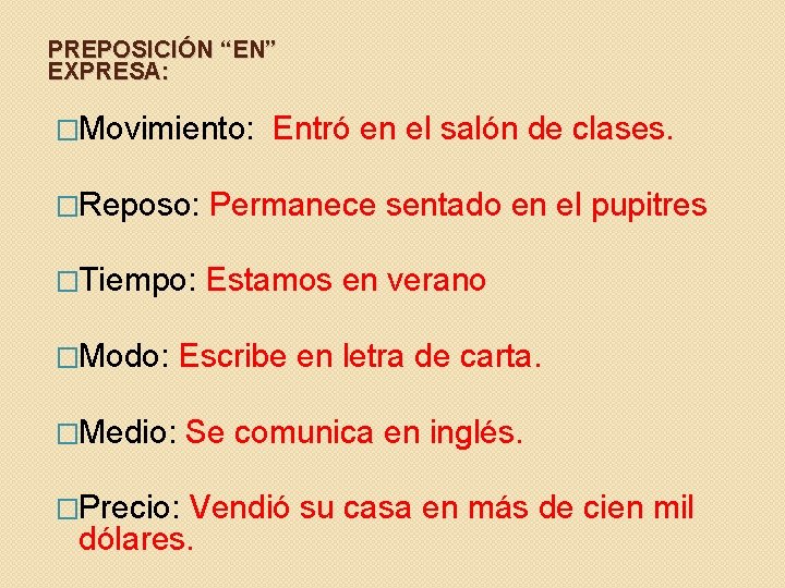 PREPOSICIÓN “EN” EXPRESA: �Movimiento: Entró en el salón de clases. �Reposo: Permanece sentado en PREPOSICIÓN “EN” EXPRESA: �Movimiento: Entró en el salón de clases. �Reposo: Permanece sentado en