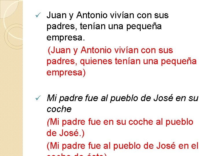 ü Juan y Antonio vivían con sus padres, tenían una pequeña empresa. (Juan y ü Juan y Antonio vivían con sus padres, tenían una pequeña empresa. (Juan y