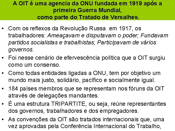 A OIT é uma agencia da ONU fundada em 1919 após a primeira Guerra