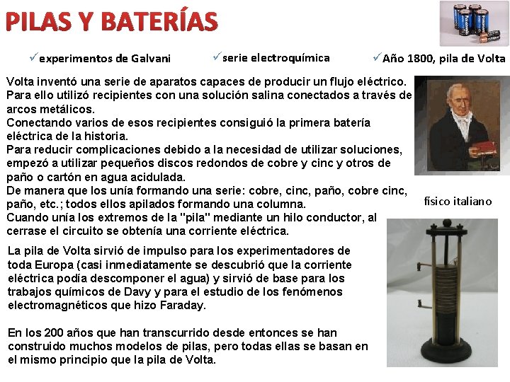 PILAS Y BATERÍAS üexperimentos de Galvani üserie electroquímica üAño 1800, pila de Volta inventó