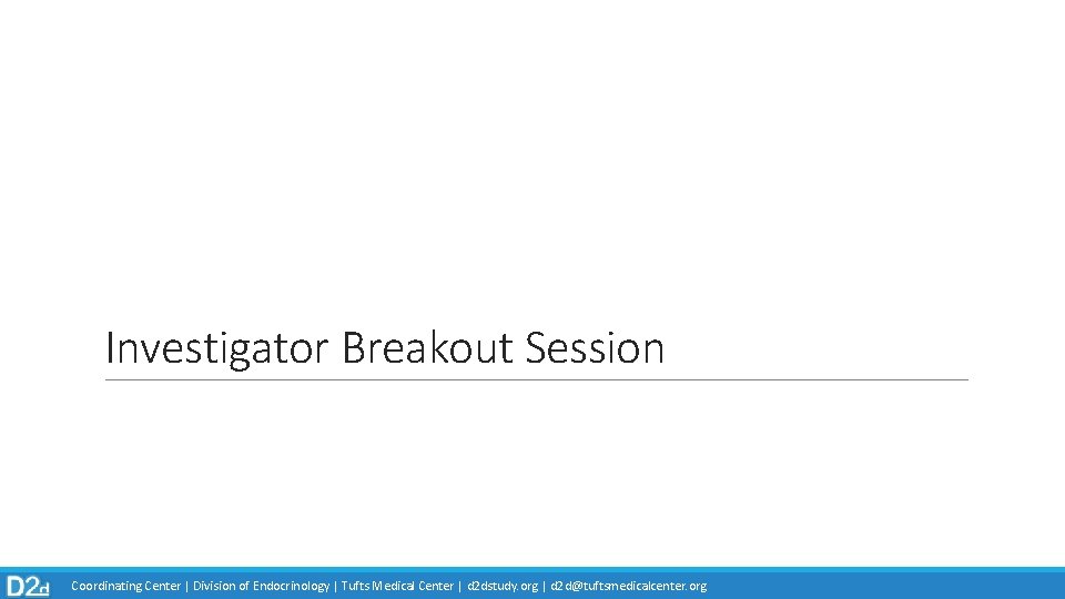 Investigator Breakout Session hh Coordinating Center | Division of Endocrinology | Tufts Medical Center