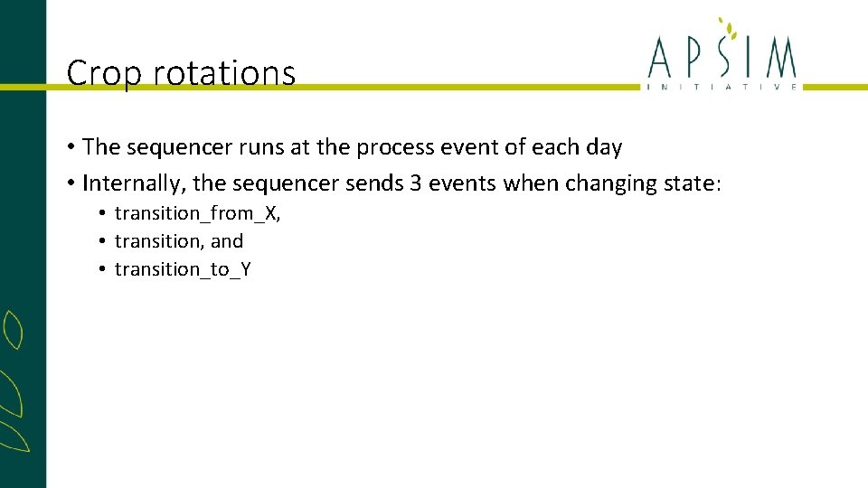 Crop rotations • The sequencer runs at the process event of each day •