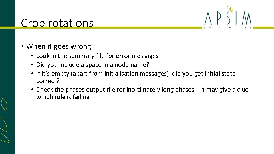 Crop rotations • When it goes wrong: • Look in the summary file for