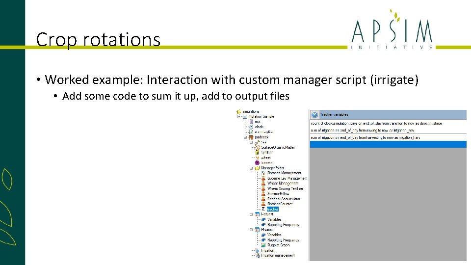 Crop rotations • Worked example: Interaction with custom manager script (irrigate) • Add some