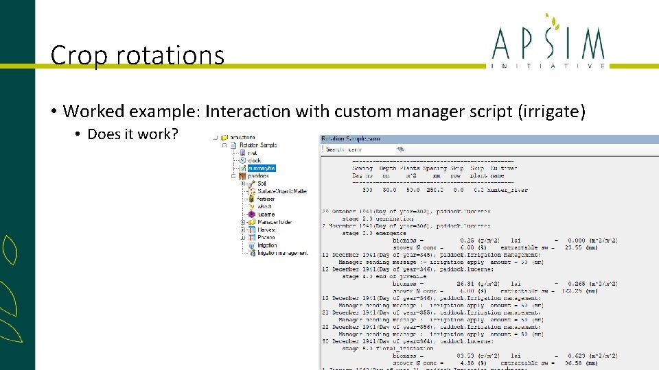 Crop rotations • Worked example: Interaction with custom manager script (irrigate) • Does it