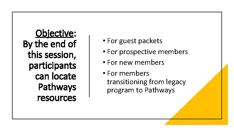Objective: By the end of this session, participants can locate Pathways resources • For