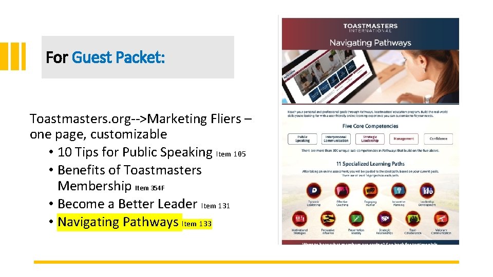 For Guest Packet: Toastmasters. org-->Marketing Fliers – one page, customizable • 10 Tips for