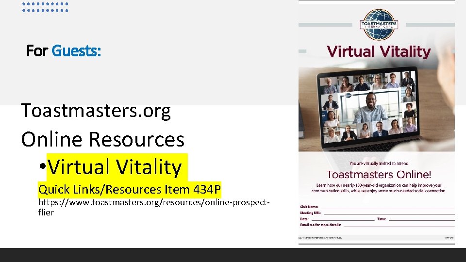For Guests: Toastmasters. org Online Resources • Virtual Vitality Quick Links/Resources Item 434 P