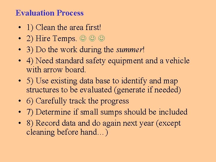 Evaluation Process • • 1) Clean the area first! 2) Hire Temps. 3) Do Evaluation Process • • 1) Clean the area first! 2) Hire Temps. 3) Do