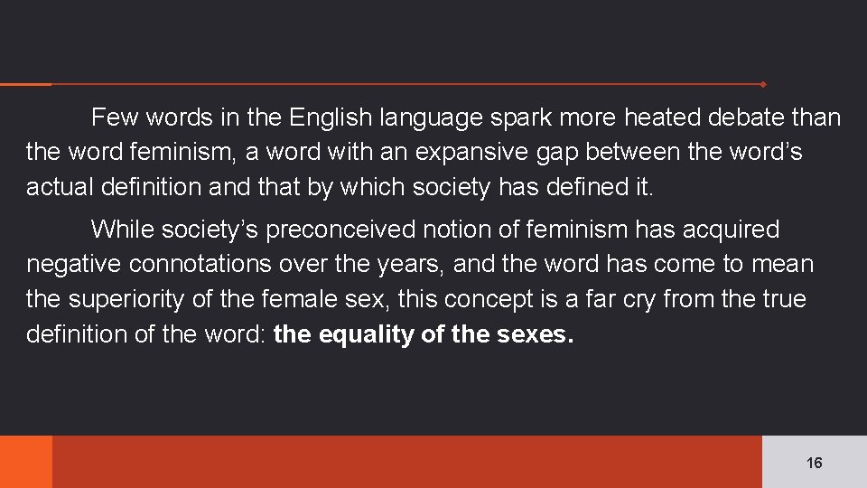 Few words in the English language spark more heated debate than the word feminism,