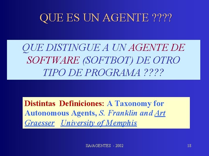 QUE ES UN AGENTE ? ? QUE DISTINGUE A UN AGENTE DE SOFTWARE (SOFTBOT)