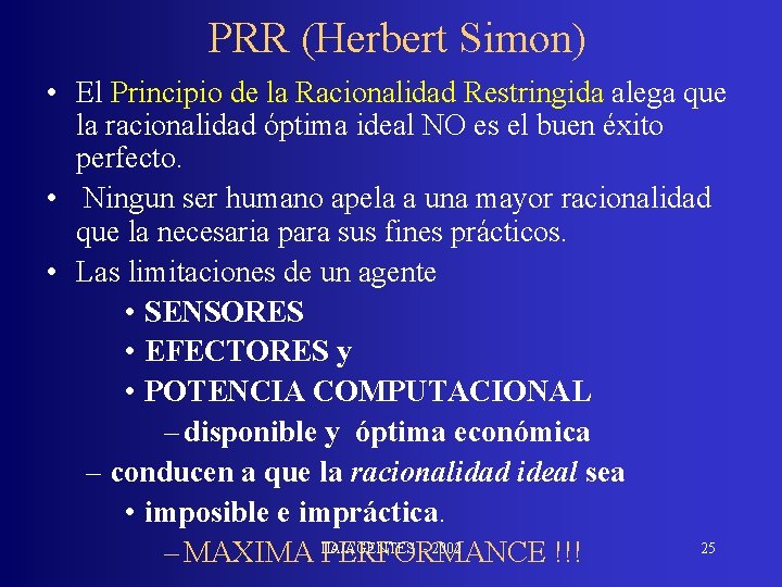 PRR (Herbert Simon) • El Principio de la Racionalidad Restringida alega que la racionalidad