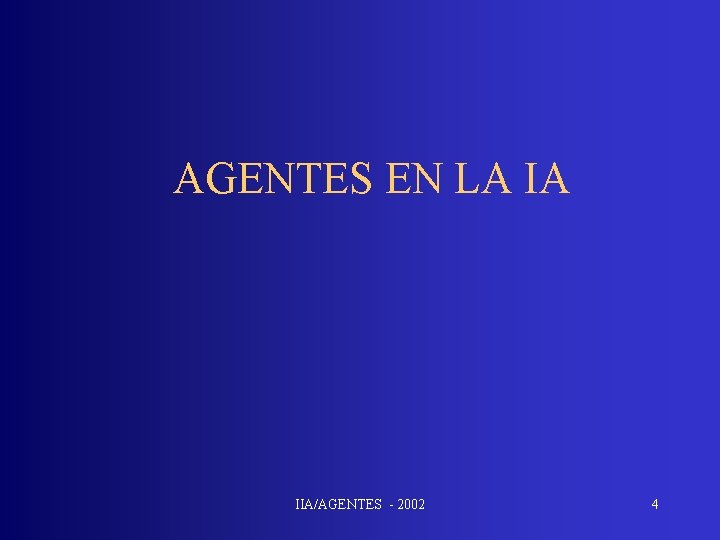 AGENTES EN LA IA IIA/AGENTES - 2002 4 