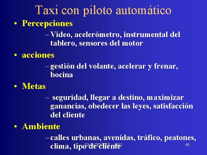 Taxi con piloto automático • Percepciones – Video, acelerómetro, instrumental del tablero, sensores del