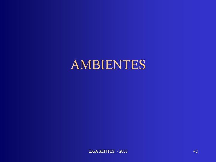 AMBIENTES IIA/AGENTES - 2002 42 