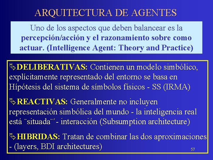 ARQUITECTURA DE AGENTES Uno de los aspectos que deben balancear es la percepción/acción y