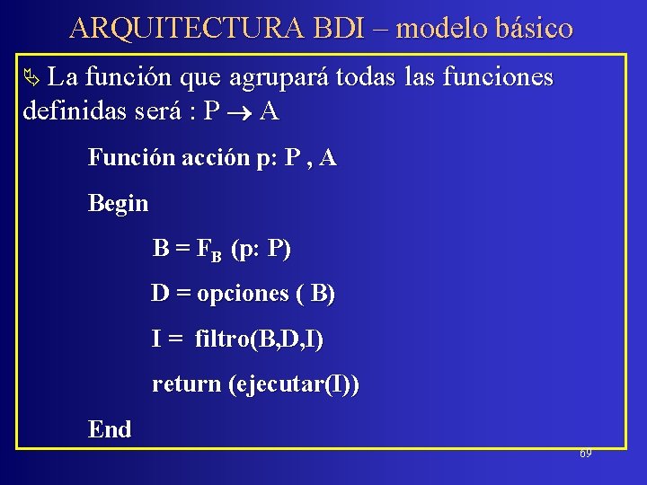 ARQUITECTURA BDI – modelo básico Ä La función que agrupará todas las funciones definidas