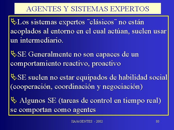 AGENTES Y SISTEMAS EXPERTOS ÄLos sistemas expertos ¨clásicos¨ no están acoplados al entorno en