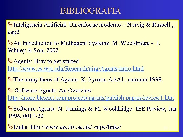 BIBLIOGRAFIA ÄInteligencia Artificial. Un enfoque moderno – Norvig & Russell , cap 2 ÄAn