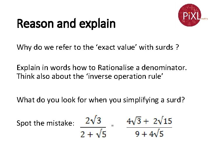 Reason and explain Why do we refer to the ‘exact value’ with surds ? Reason and explain Why do we refer to the ‘exact value’ with surds ?