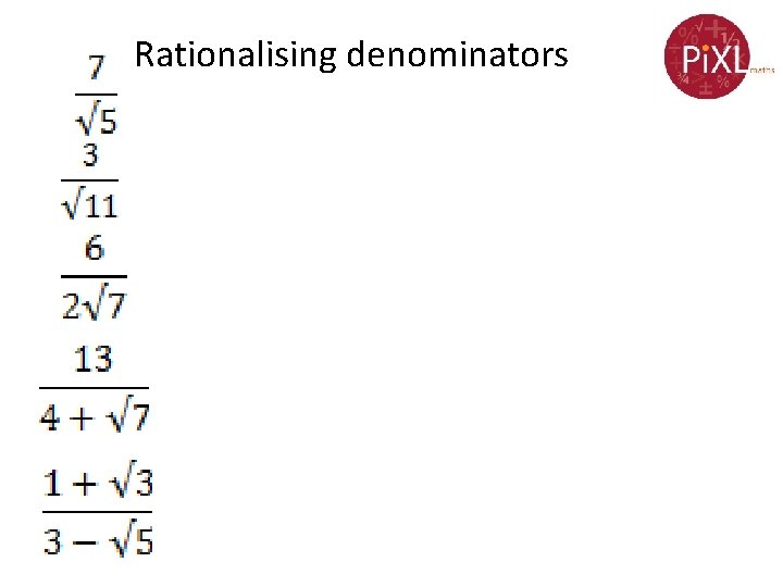 Rationalising denominators Rationalising denominators