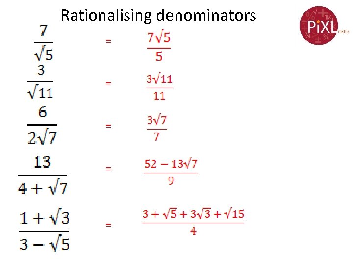 Rationalising denominators = = = Rationalising denominators = = =