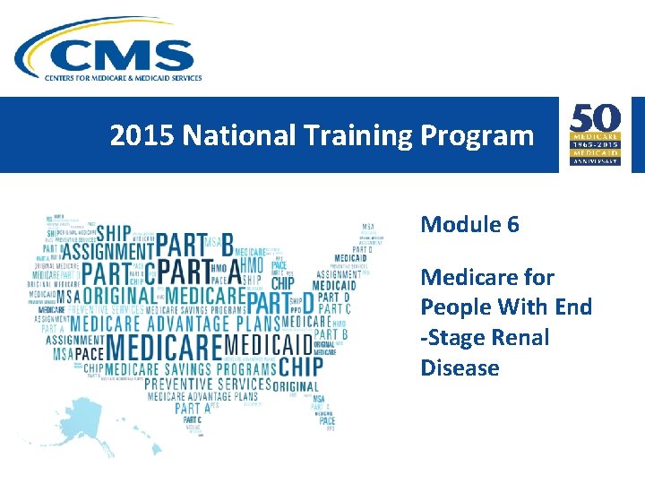 2015 National Training Program Module 6 Medicare for People With End -Stage Renal Disease