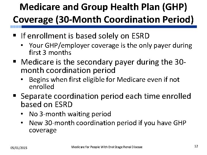 Medicare and Group Health Plan (GHP) Coverage (30 -Month Coordination Period) § If enrollment