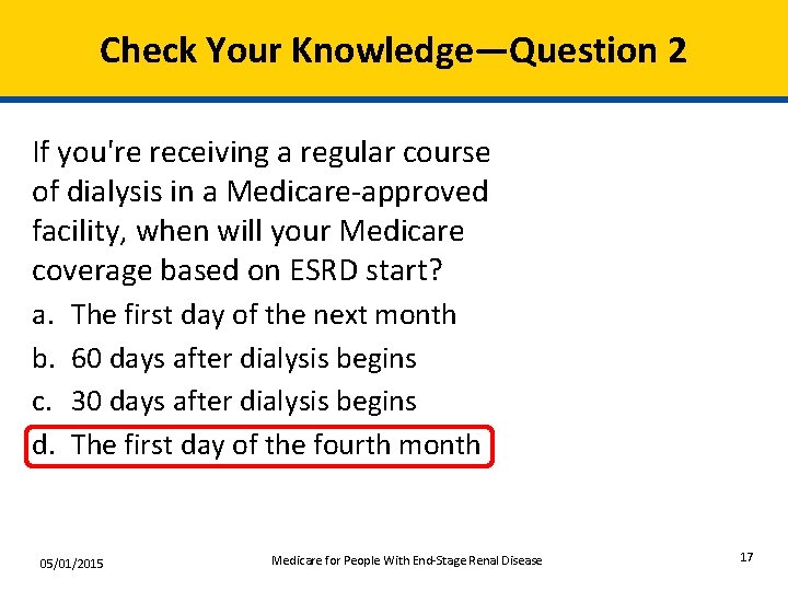 Check Your Knowledge—Question 2 If you're receiving a regular course of dialysis in a