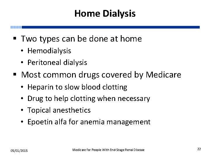 Home Dialysis § Two types can be done at home • Hemodialysis • Peritoneal