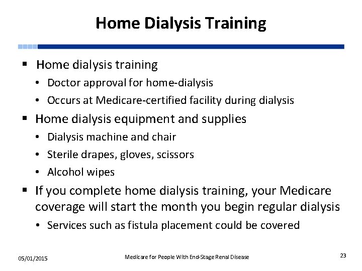 Home Dialysis Training § Home dialysis training • Doctor approval for home-dialysis • Occurs