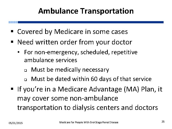 Ambulance Transportation § Covered by Medicare in some cases § Need written order from