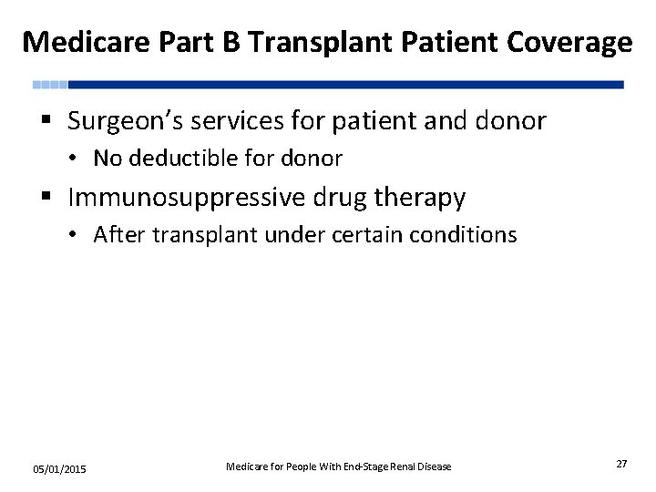 Medicare Part B Transplant Patient Coverage § Surgeon’s services for patient and donor •