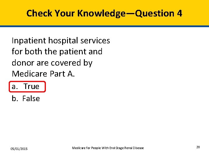 Check Your Knowledge—Question 4 Inpatient hospital services for both the patient and donor are