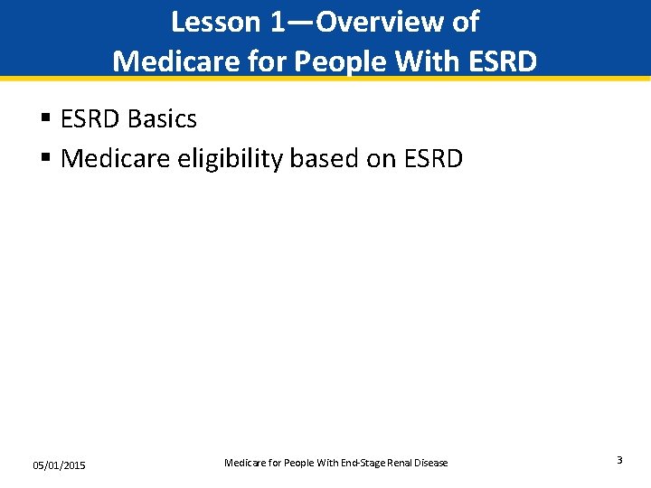 Lesson 1—Overview of Medicare for People With ESRD § ESRD Basics § Medicare eligibility
