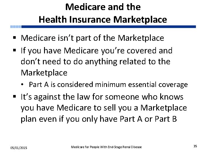 Medicare and the Health Insurance Marketplace § Medicare isn’t part of the Marketplace §