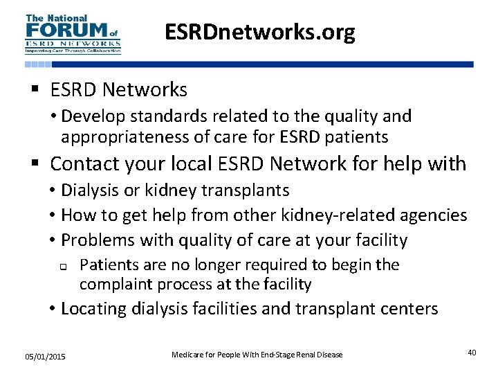 ESRDnetworks. org § ESRD Networks • Develop standards related to the quality and appropriateness