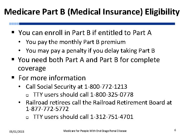 Medicare Part B (Medical Insurance) Eligibility § You can enroll in Part B if