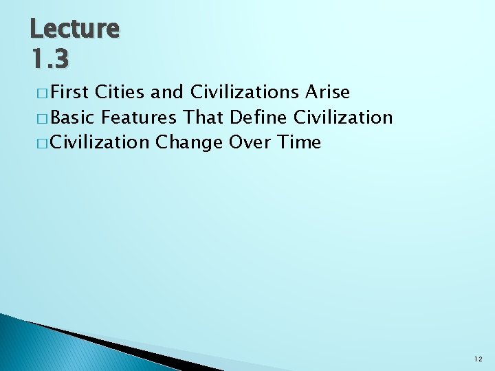 Lecture 1. 3 � First Cities and Civilizations Arise � Basic Features That Define