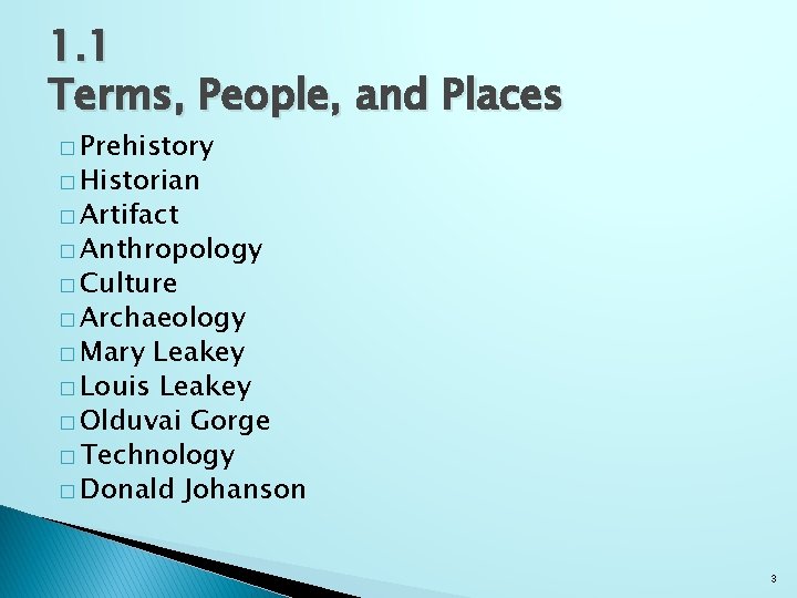 1. 1 Terms, People, and Places � Prehistory � Historian � Artifact � Anthropology